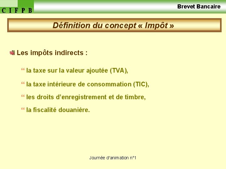  Brevet Bancaire Définition du concept « Impôt » Les impôts indirects : }