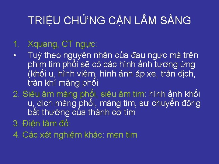 TRIỆU CHỨNG CẬN L M SÀNG 1. Xquang, CT ngực: • Tuỳ theo nguyên