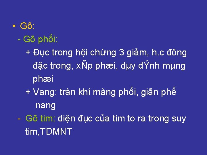  • Gõ: - Gõ phổi: + Đục trong hội chứng 3 giảm, h.