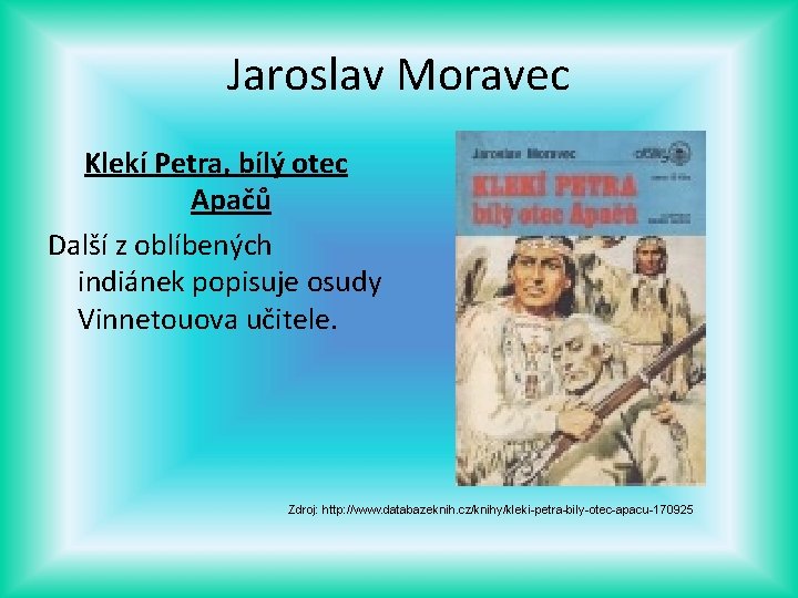 Jaroslav Moravec Klekí Petra, bílý otec Apačů Další z oblíbených indiánek popisuje osudy Vinnetouova