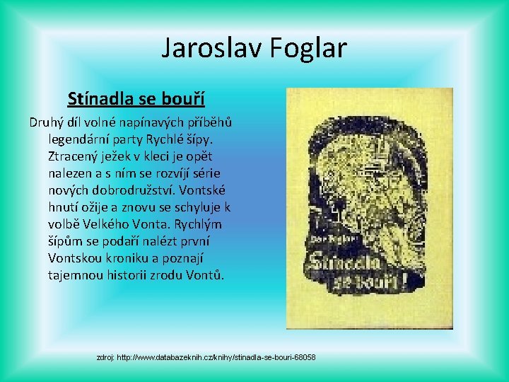 Jaroslav Foglar Stínadla se bouří Druhý díl volné napínavých příběhů legendární party Rychlé šípy.