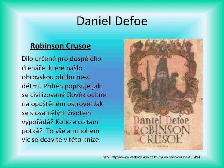 Daniel Defoe Robinson Crusoe Dílo určené pro dospělého čtenáře, které našlo obrovskou oblibu mezi