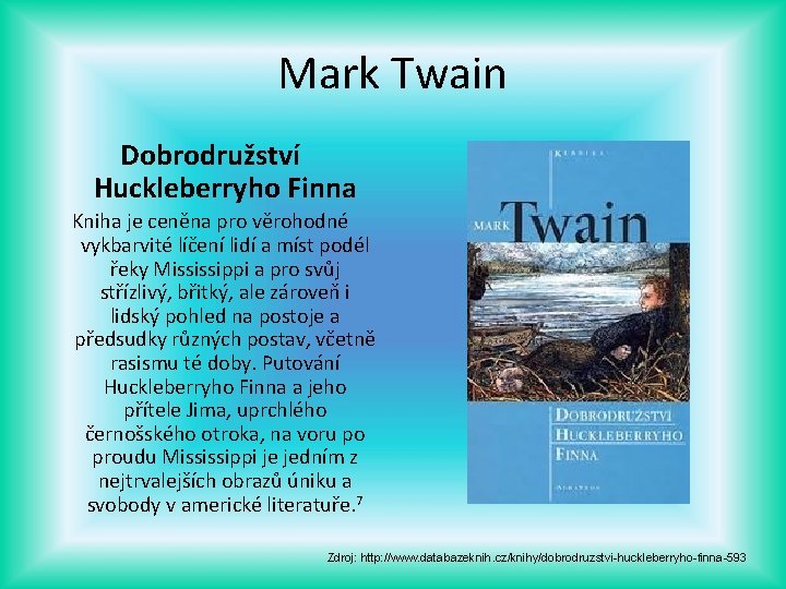 Mark Twain Dobrodružství Huckleberryho Finna Kniha je ceněna pro věrohodné vykbarvité líčení lidí a