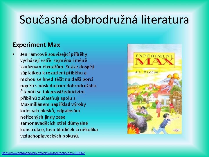 Současná dobrodružná literatura Experiment Max • Jen rámcově související příběhy vycházejí vstříc zejména i