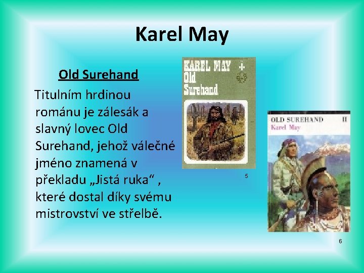 Karel May Old Surehand Titulním hrdinou románu je zálesák a slavný lovec Old Surehand,