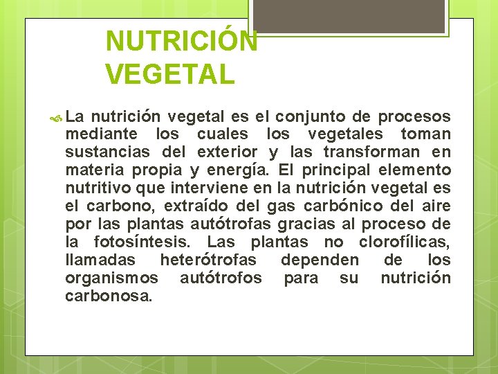 NUTRICIÓN VEGETAL La nutrición vegetal es el conjunto de procesos mediante los cuales los