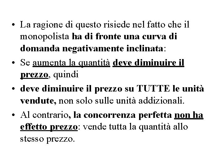  • La ragione di questo risiede nel fatto che il monopolista ha di