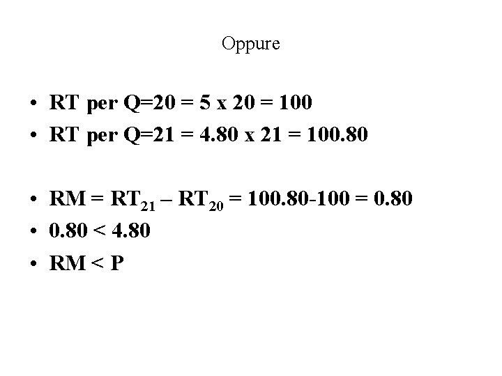 Oppure • RT per Q=20 = 5 x 20 = 100 • RT per