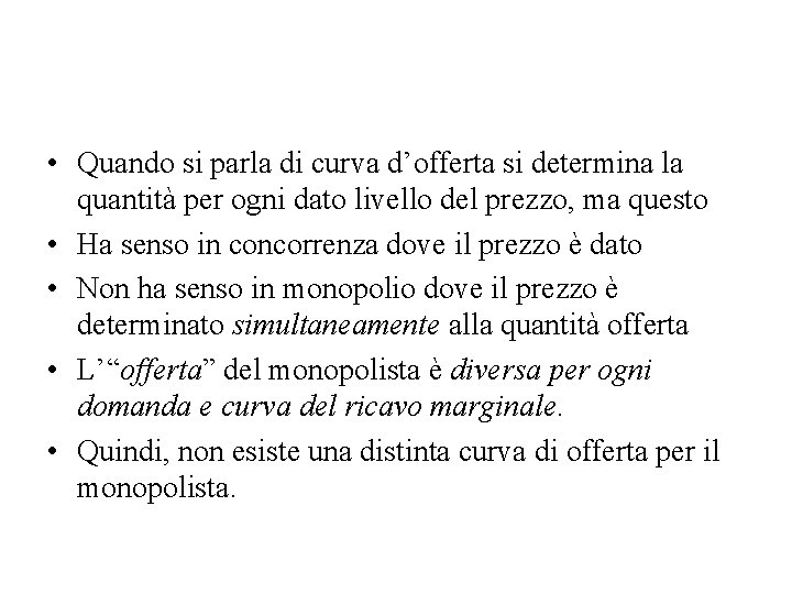  • Quando si parla di curva d’offerta si determina la quantità per ogni