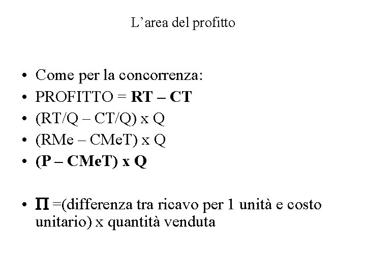 L’area del profitto • • • Come per la concorrenza: PROFITTO = RT –