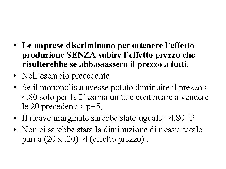  • Le imprese discriminano per ottenere l’effetto produzione SENZA subire l’effetto prezzo che