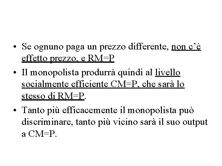  • Se ognuno paga un prezzo differente, non c’è effetto prezzo, e RM=P