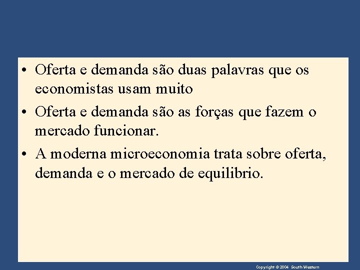  • Oferta e demanda são duas palavras que os economistas usam muito •