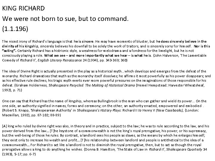 KING RICHARD We were not born to sue, but to command. (1. 1. 196)