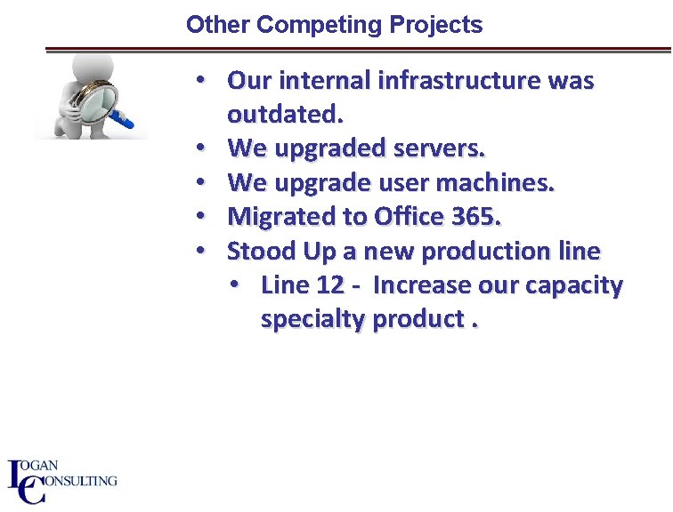 Other Competing Projects • Our internal infrastructure was outdated. • We upgraded servers. •