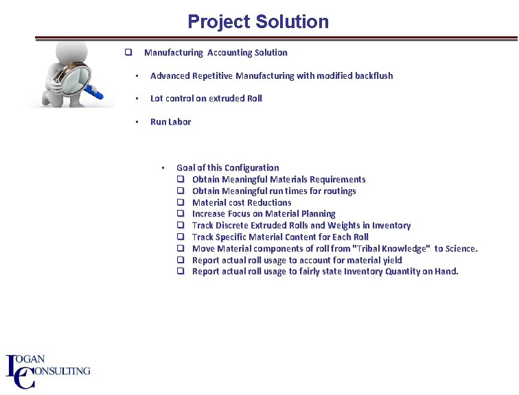 Project Solution Manufacturing Accounting Solution q • Advanced Repetitive Manufacturing with modified backflush •