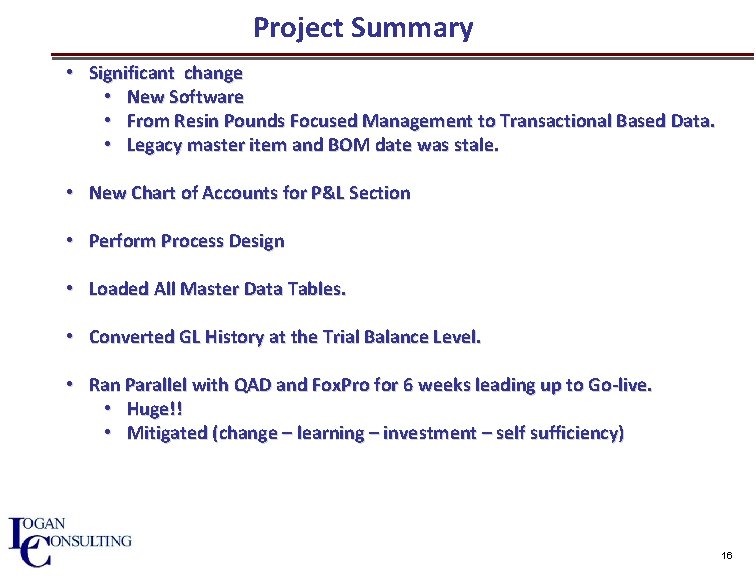Project Summary • Significant change • New Software • From Resin Pounds Focused Management