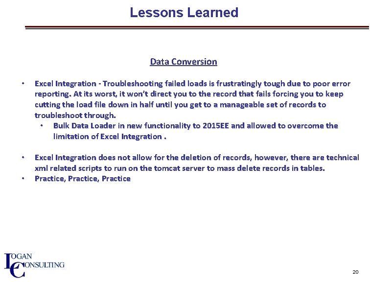 Lessons Learned Data Conversion • Excel Integration - Troubleshooting failed loads is frustratingly tough