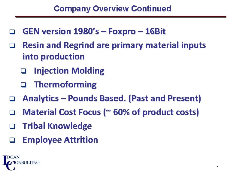 Company Overview Continued q q q GEN version 1980’s – Foxpro – 16 Bit