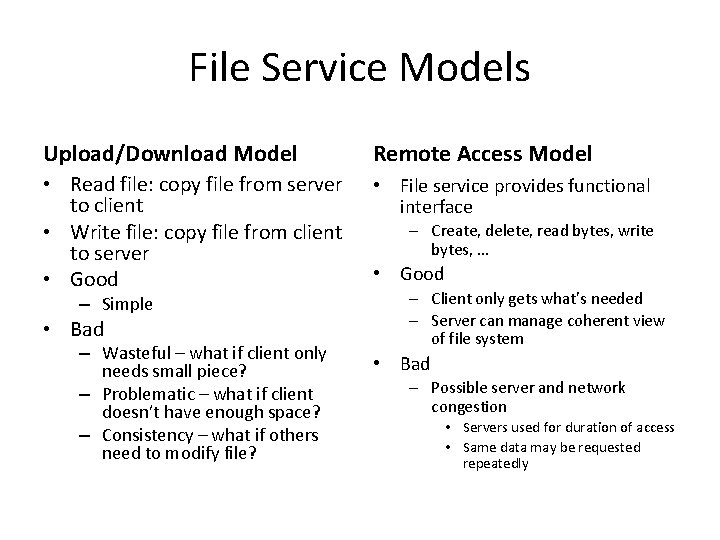 File Service Models Upload/Download Model Remote Access Model • Read file: copy file from