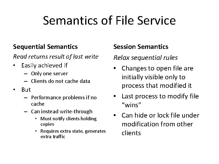 Semantics of File Service Sequential Semantics Session Semantics Read returns result of last write