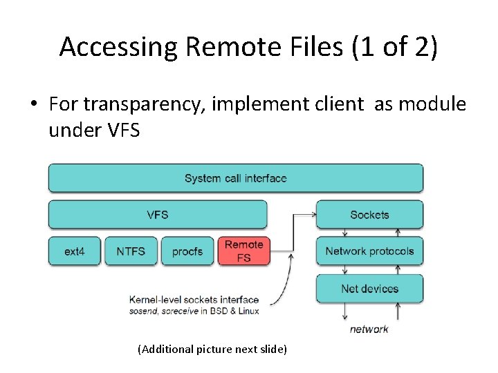 Accessing Remote Files (1 of 2) • For transparency, implement client as module under