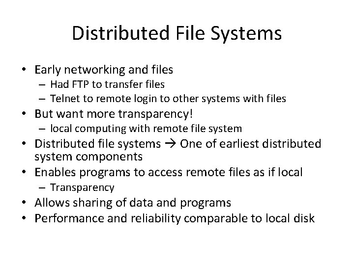 Distributed File Systems • Early networking and files – Had FTP to transfer files