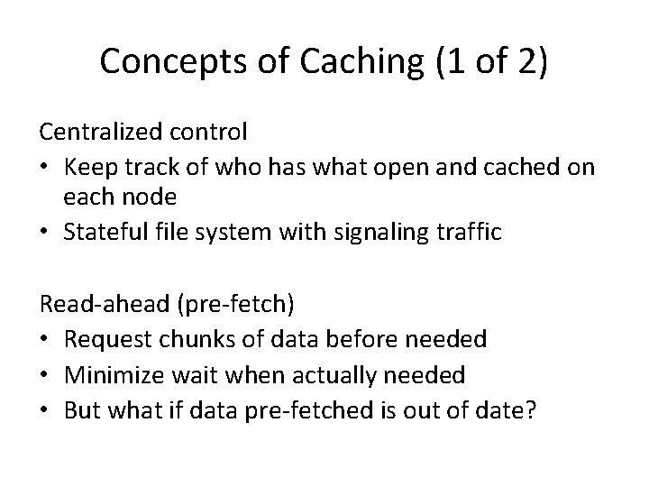 Concepts of Caching (1 of 2) Centralized control • Keep track of who has