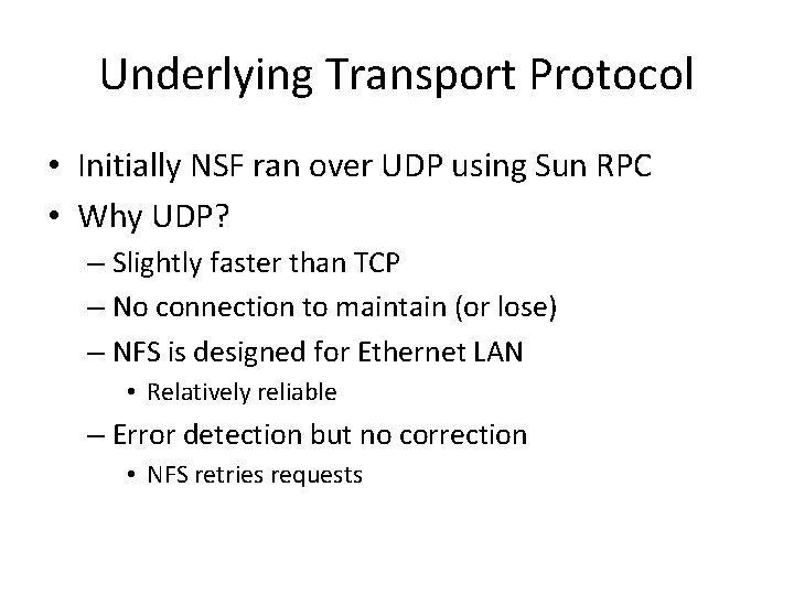 Underlying Transport Protocol • Initially NSF ran over UDP using Sun RPC • Why