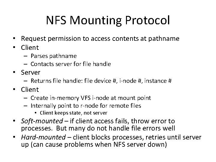 NFS Mounting Protocol • Request permission to access contents at pathname • Client –