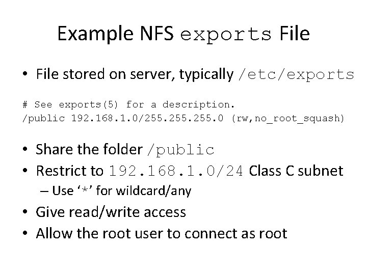 Example NFS exports File • File stored on server, typically /etc/exports # See exports(5)