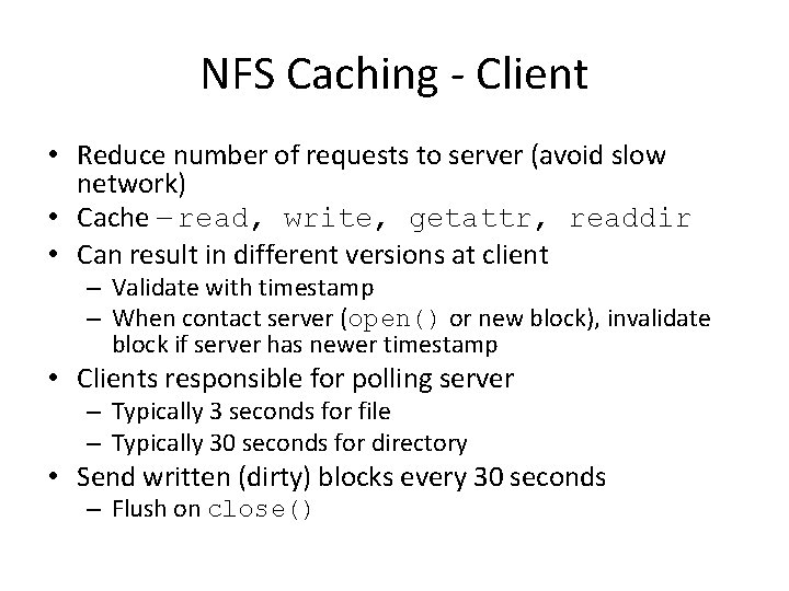 NFS Caching - Client • Reduce number of requests to server (avoid slow network)