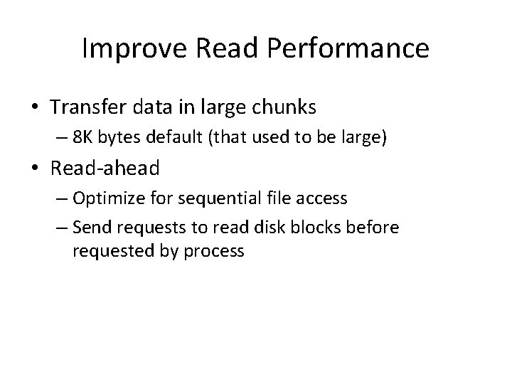 Improve Read Performance • Transfer data in large chunks – 8 K bytes default Improve Read Performance • Transfer data in large chunks – 8 K bytes default