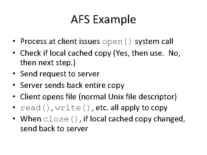 AFS Example • Process at client issues open() system call • Check if local