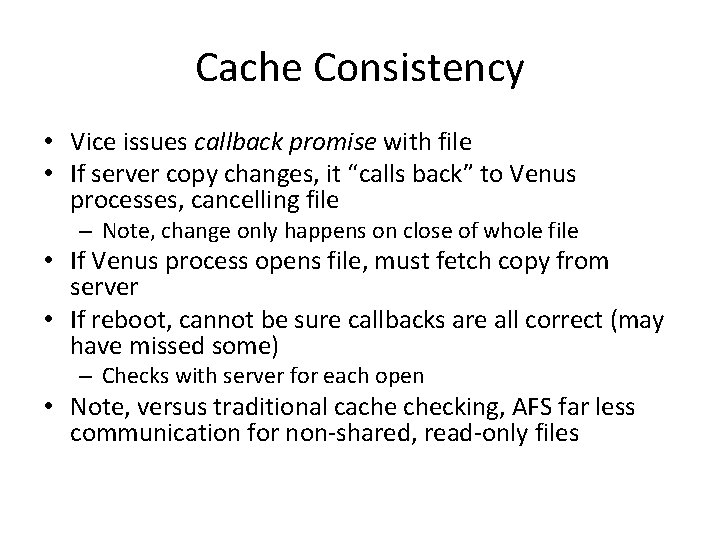 Cache Consistency • Vice issues callback promise with file • If server copy changes,