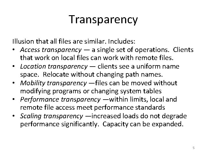 Transparency Illusion that all files are similar. Includes: • Access transparency — a single