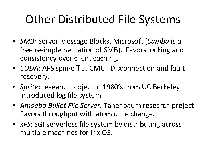 Other Distributed File Systems • SMB: Server Message Blocks, Microsoft (Samba is a free