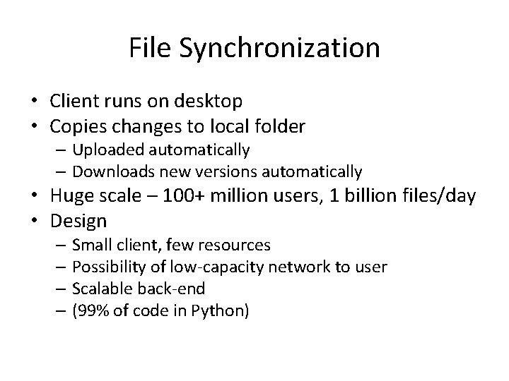 File Synchronization • Client runs on desktop • Copies changes to local folder –