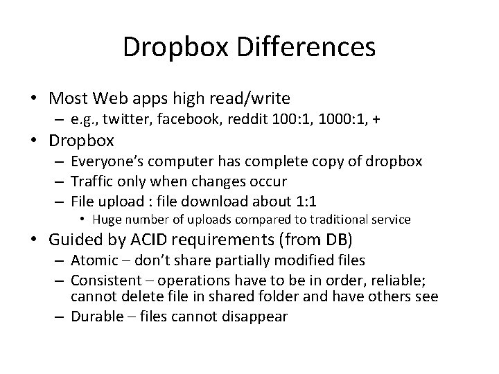 Dropbox Differences • Most Web apps high read/write – e. g. , twitter, facebook,