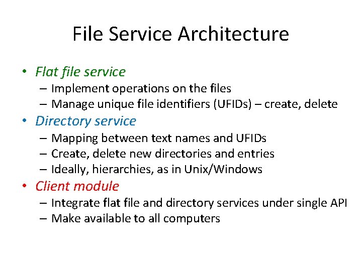 File Service Architecture • Flat file service – Implement operations on the files – File Service Architecture • Flat file service – Implement operations on the files –