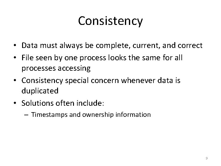 Consistency • Data must always be complete, current, and correct • File seen by