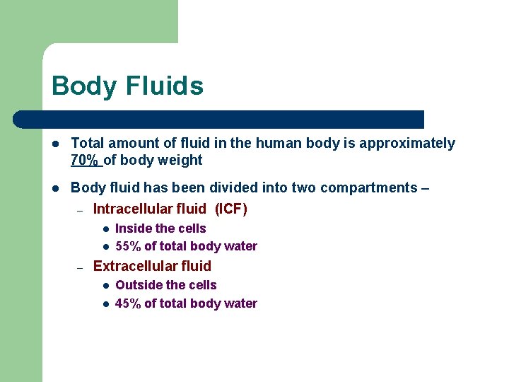 Body Fluids l Total amount of fluid in the human body is approximately 70%