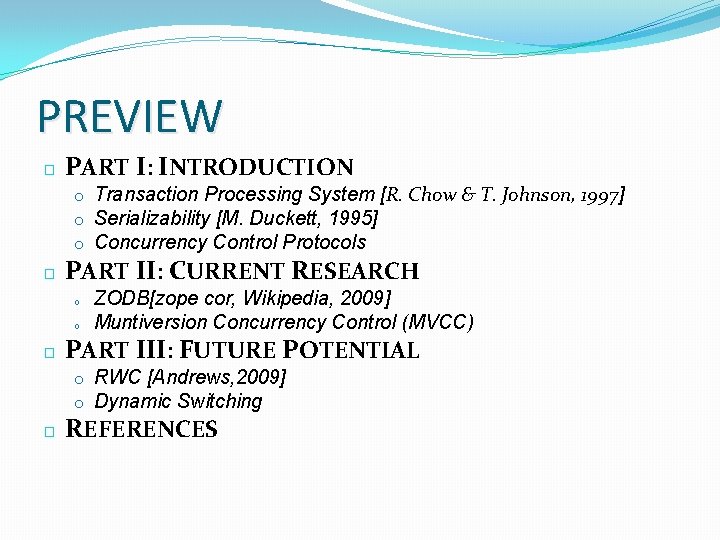 PREVIEW � PART I: INTRODUCTION o Transaction Processing System [R. Chow & T. Johnson,