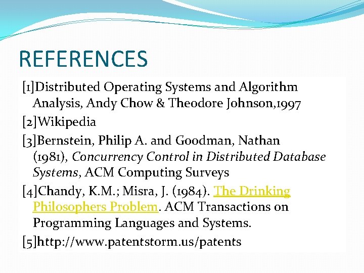 REFERENCES [1]Distributed Operating Systems and Algorithm Analysis, Andy Chow & Theodore Johnson, 1997 [2]Wikipedia