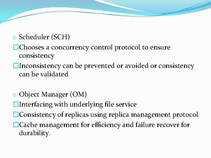 o Scheduler (SCH) �Chooses a concurrency control protocol to ensure consistency �Inconsistency can be