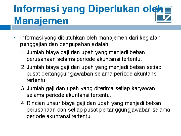 Informasi yang Diperlukan oleh Manajemen • Informasi yang dibutuhkan oleh manajemen dari kegiatan penggajian