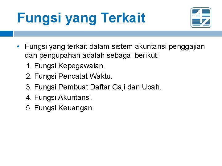 Fungsi yang Terkait • Fungsi yang terkait dalam sistem akuntansi penggajian dan pengupahan adalah