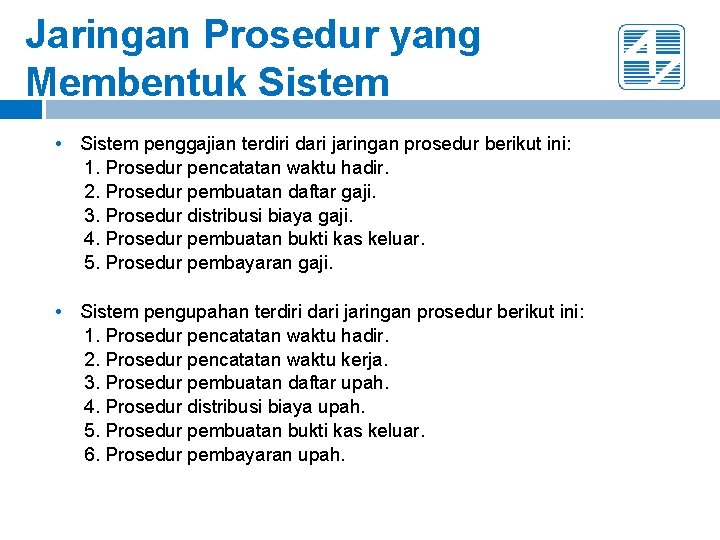 Jaringan Prosedur yang Membentuk Sistem • Sistem penggajian terdiri dari jaringan prosedur berikut ini: