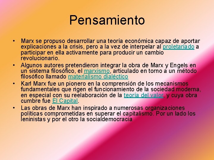 Pensamiento • Marx se propuso desarrollar una teoría económica capaz de aportar explicaciones a