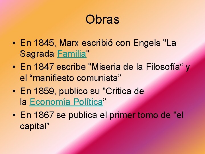 Obras • En 1845, Marx escribió con Engels "La Sagrada Familia" • En 1847